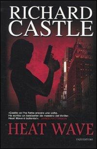 Heat wave - Richard Castle - Libro Fazi 2010 | Libraccio.it