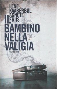 Il bambino nella valigia - Lene Kaaberbøl, Agnete Friis - Libro Fazi 2010 | Libraccio.it