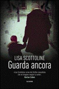 Guarda ancora - Lisa Scottoline - Libro Fazi 2010 | Libraccio.it