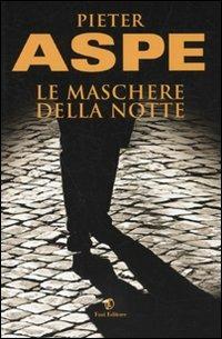 Le maschere della notte - Pieter Aspe - Libro Fazi 2010 | Libraccio.it