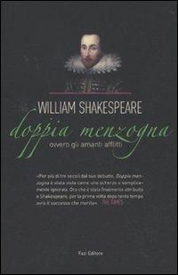 Doppia menzogna. Ovvero gli amanti afflitti. Testo originale a fronte - William Shakespeare - Libro Fazi 2010 | Libraccio.it