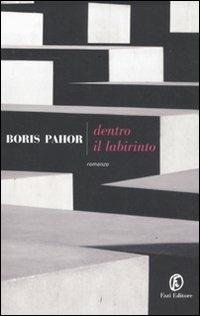 Dentro il labirinto - Boris Pahor - Libro Fazi 2011, Le strade | Libraccio.it
