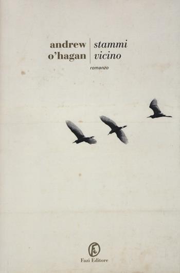 Stammi vicino - Andrew O'Hagan - Libro Fazi 2013, Le strade | Libraccio.it