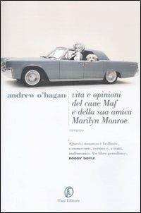 Vita e opinioni del cane Maf e della sua amica Marilyn Monroe - Andrew O'Hagan - Libro Fazi 2011, Le strade | Libraccio.it