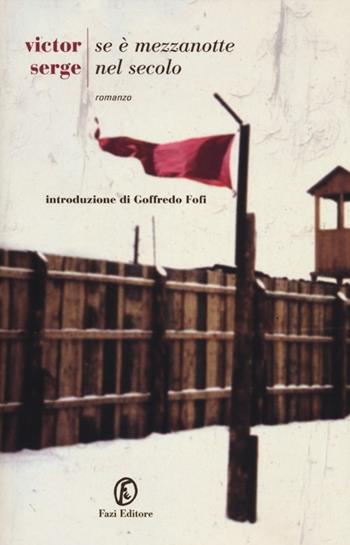 Se è mezzanotte nel secolo - Victor Serge - Libro Fazi 2012, Le strade | Libraccio.it