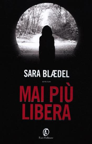 Mai più libera - Sara Blaedel - Libro Fazi 2012 | Libraccio.it