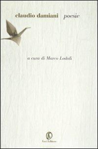 Poesie - Claudio Damiani - Libro Fazi 2010, Le vele | Libraccio.it