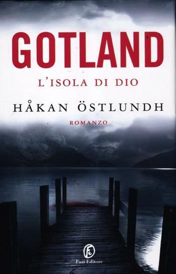 Gotland. L'isola di Dio - Håkan Östlundh - Libro Fazi 2012 | Libraccio.it