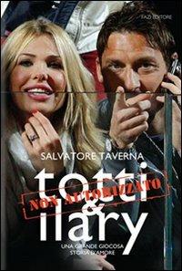 Totti & Ilary. Una grande giocosa storia d'amore - Salvatore Taverna - Libro Fazi 2010 | Libraccio.it