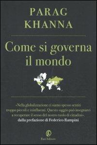 Come si governa il mondo - Parag Khanna - Libro Fazi 2011, Le terre | Libraccio.it