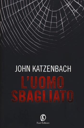 L' uomo sbagliato - John Katzenbach - Libro Fazi 2012 | Libraccio.it