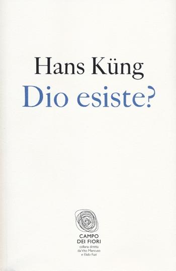 Dio esiste? - Hans Küng - Libro Fazi 2012, Campo dei fiori | Libraccio.it