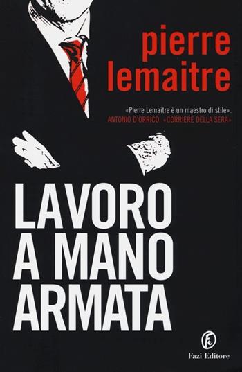 Lavoro a mano armata - Pierre Lemaitre - Libro Fazi 2013 | Libraccio.it