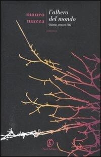 L' albero del mondo. Weimar, ottobre 1942 - Mauro Mazza - Libro Fazi 2012, Le strade | Libraccio.it