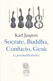 Socrate, Buddha, Confucio, Gesù. Le personalità decisive