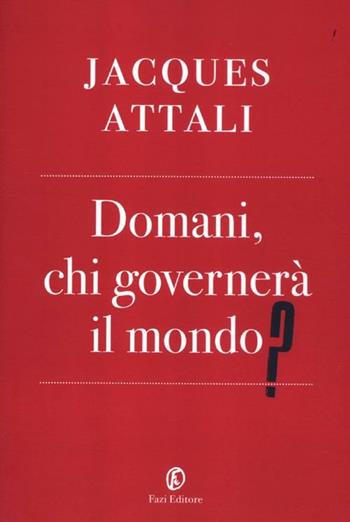 Domani, chi governerà il mondo? - Jacques Attali - Libro Fazi 2012, Le terre | Libraccio.it