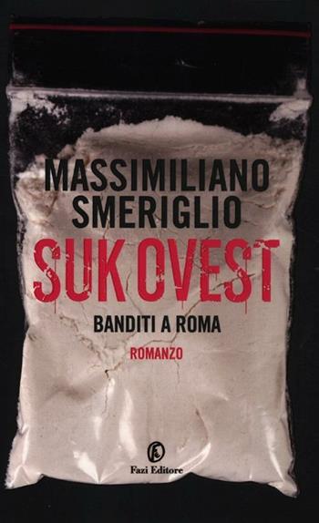 Suk Ovest. Banditi a Roma - Massimiliano Smeriglio - Libro Fazi 2012 | Libraccio.it