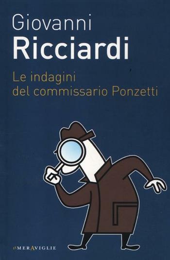 Le indagini del commissario Ponzetti - Giovanni Ricciardi - Libro Fazi 2012, Le meraviglie | Libraccio.it