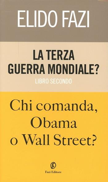 La terza guerra mondiale? Chi comanda Obama o Wall Street?. Vol. 2 - Elido Fazi - Libro Fazi 2012, One euro | Libraccio.it