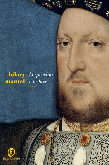 Lo specchio e la luce - Hilary Mantel - Libro Fazi 2020, Le strade | Libraccio.it