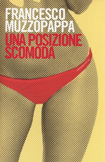 Una posizione scomoda - Francesco Muzzopappa - Libro Fazi 2013, Le meraviglie | Libraccio.it
