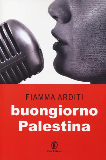 Buongiorno Palestina - Fiamma Arditi - Libro Fazi 2014, Le terre | Libraccio.it