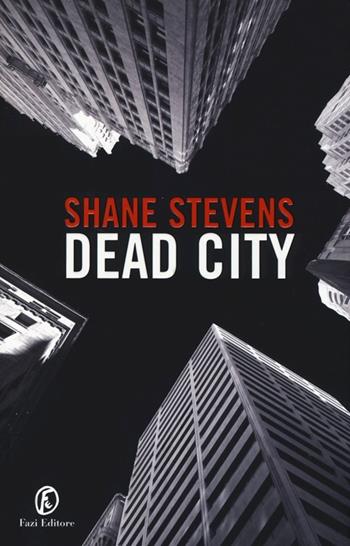 Dead city - Shane Stevens - Libro Fazi 2013 | Libraccio.it