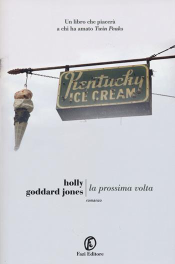La prossima volta - Holly Goddard Jones - Libro Fazi 2015, Le strade | Libraccio.it