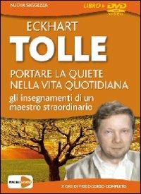 Portare la quiete nella vita quotidiana. Gli insegnamenti di un maestro straordinario. DVD. Con libro - Eckhart Tolle - Libro Macrovideo 2009, Nuova saggezza | Libraccio.it