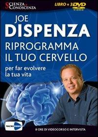 Riprogramma il tuo cervello per far evolvere la tua vita. DVD. Con libro - Joe Dispenza - Libro Macrovideo 2009, Scienza e conoscenza | Libraccio.it