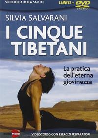 I cinque tibetani. La pratica dell'eterna giovinezza. Con DVD - Silvia Salvarani - Libro Macrovideo 2009 | Libraccio.it