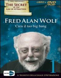 Crea il tuo big bang. Con DVD - Fred A. Wolf - Libro Macrovideo 2009, Nuova saggezza | Libraccio.it