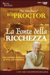 La fonte della ricchezza. DVD. Con libro - Bob Proctor - Libro Macrovideo 2009, Nuova saggezza | Libraccio.it