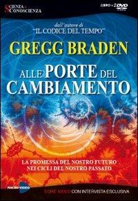 Alle porte del cambiamento. DVD. Con libro - Gregg Braden - Libro Macrovideo 2009, Scienza e conoscenza | Libraccio.it