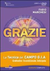 Grazie. La tecnica del campo GIA. Gratitudine incondizionata anticipata. Seminario completo. Con DVD