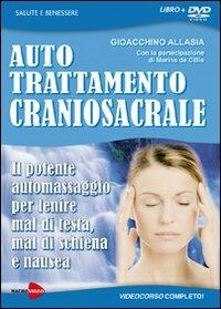 Auto trattamento craniosacrale. Il potente automassaggio per lenire mal di testa, mal di schiena e nausea. DVD. Con libro - Gioachino Allasia - Libro Macrovideo 2012, Videoteca del benessere | Libraccio.it