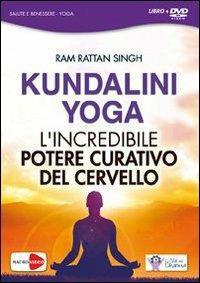 Kundalini yoga. L'incredibile potere curativo del cervello. Con DVD - Ram R. Singh - Libro Macrovideo 2013, Videoteca del benessere | Libraccio.it