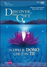 Discover the gift. Scopri il dono che è in te. DVD. Con libro - Demian Lichtenstein, Shajen J. Aziz - Libro Macrovideo 2013, Nuova saggezza | Libraccio.it