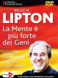 La mente è più forte dei geni. DVD - Bruce H. Lipton - Libro Gruppo Editoriale Macro 2014 | Libraccio.it