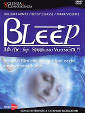 Bleep. Ma che bip sappiamo veramente? DVD