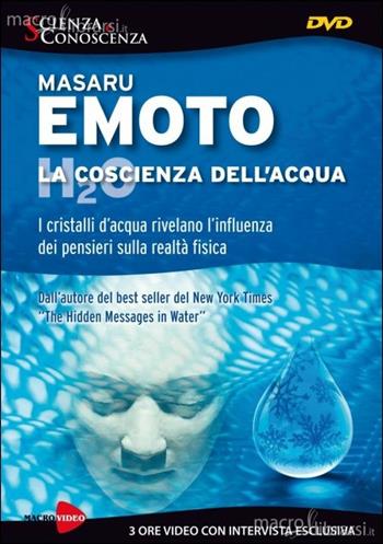 La coscienza dell'acqua. I cristalli d'acqua rivelano l'influenza dei pensieri. DVD - Masaru Emoto - Libro Macrovideo 2014, Scienza e conoscenza | Libraccio.it