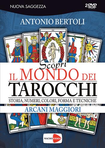 Scopri il mondo dei tarocchi. Storia, numeri, colori, forma e tecniche. DVD - Antonio Bertoli - Libro Macrovideo 2016, Nuova saggezza | Libraccio.it