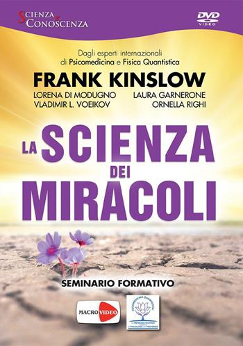 La scienza dei miracoli. DVD - Frank Kinslow - Libro Macrovideo 2015, Scienza e conoscenza | Libraccio.it