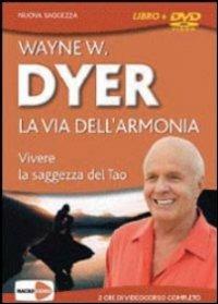 La via dell'armonia. Vivere la saggezza del tao. DVD - Wayne W. Dyer - Libro Macrovideo 2015, Nuova saggezza | Libraccio.it