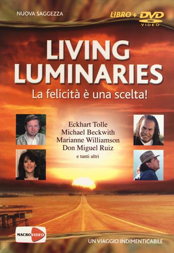 Living luminaries. La felicità è una scelta! DVD. Con libro  - Libro Macrovideo 2015, Nuova saggezza | Libraccio.it