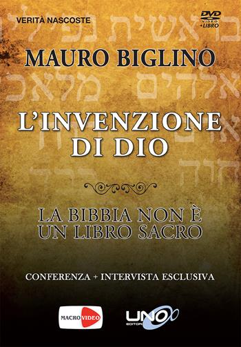 L'invenzione di Dio. La Bibbia non è un libro così sacro. DVD - Mauro Biglino - Libro Macrovideo 2015, Verità nascoste | Libraccio.it