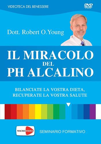 Il miracolo del pH alcalino. DVD - Robert O. Young, Shelley Redford Young - Libro Macrovideo 2016, Videoteca del benessere | Libraccio.it