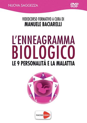 L'enneagramma biologico. Le 9 personalità e la malattia. DVD - Manuele Baciarelli - Libro Macrovideo 2016, Nuova saggezza | Libraccio.it