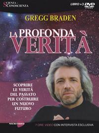 La profonda verità. DVD - Gregg Braden - Libro Macrovideo 2016, Scienza e conoscenza | Libraccio.it