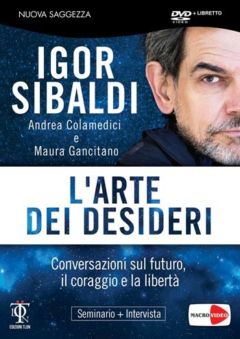 L'arte dei desideri. DVD. Con libro - Igor Sibaldi, Maura Gancitano, Andrea Colamedici - Libro Macrovideo 2016, Nuova saggezza | Libraccio.it